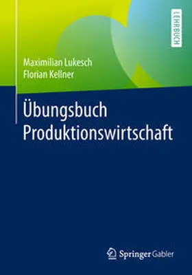 Lukesch / Kellner |  Übungsbuch Produktionswirtschaft | eBook | Sack Fachmedien