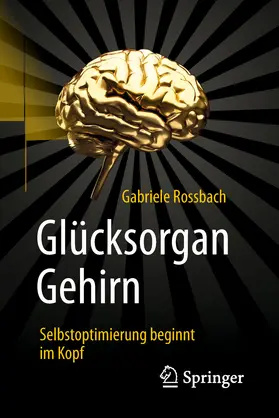 Rossbach |  Glücksorgan Gehirn | eBook | Sack Fachmedien