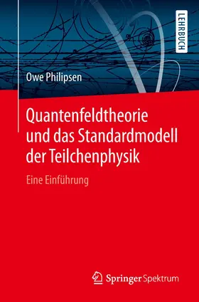Philipsen | Quantenfeldtheorie und das Standardmodell der Teilchenphysik | Buch | 978-3-662-57819-3 | www2.sack.de