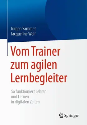 Sammet / Wolf |  Vom Trainer zum agilen Lernbegleiter | Buch |  Sack Fachmedien