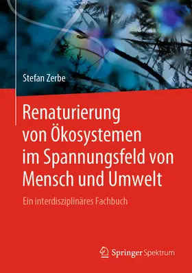 Zerbe |  Renaturierung von Ökosystemen im Spannungsfeld von Mensch und Umwelt | eBook | Sack Fachmedien