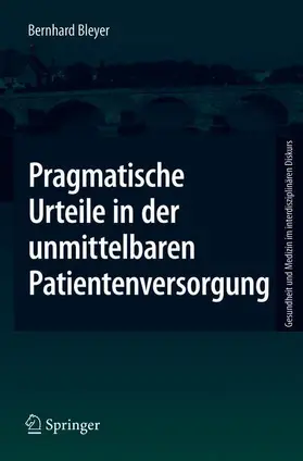 Bleyer |  Pragmatische Urteile in der unmittelbaren Patientenversorgung | Buch |  Sack Fachmedien