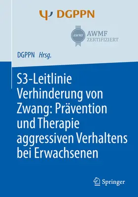 Steinert / Hirsch |  S3-Leitlinie Verhinderung von Zwang: Prävention und Therapie aggressiven Verhaltens bei Erwachsenen | eBook | Sack Fachmedien