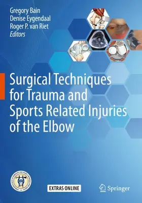 Bain / van Riet / Eygendaal |  Surgical Techniques for Trauma and Sports Related Injuries of the Elbow | Buch |  Sack Fachmedien