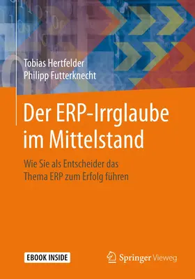 Hertfelder / Futterknecht |  Der ERP-Irrglaube im Mittelstand | Buch |  Sack Fachmedien