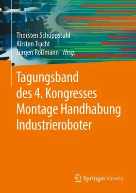 Schüppstuhl / Roßmann / Tracht |  Tagungsband des 4. Kongresses Montage Handhabung Industrieroboter | Buch |  Sack Fachmedien