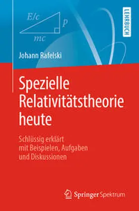 Rafelski |  Spezielle Relativitätstheorie heute | Buch |  Sack Fachmedien