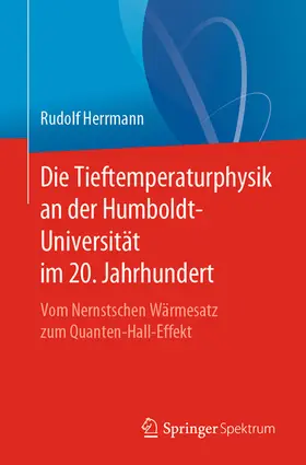 Herrmann |  Die Tieftemperaturphysik an der Humboldt-Universität im 20. Jahrhundert | eBook | Sack Fachmedien