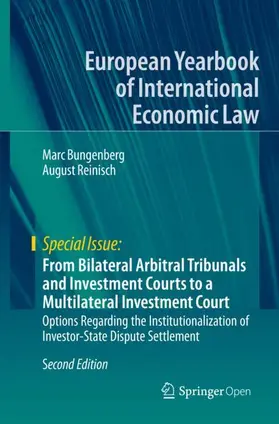 Reinisch / Bungenberg |  From Bilateral Arbitral Tribunals and Investment Courts to a Multilateral Investment Court | Buch |  Sack Fachmedien