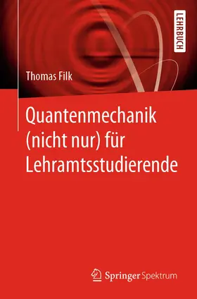 Filk |  Quantenmechanik (nicht nur) für Lehramtsstudierende | Buch |  Sack Fachmedien