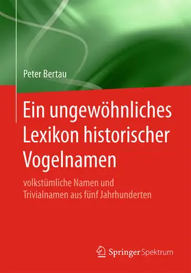 Bertau |  Ein ungewöhnliches Lexikon historischer Vogelnamen | eBook | Sack Fachmedien