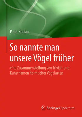 Bertau |  So nannte man unsere Vögel früher | eBook | Sack Fachmedien