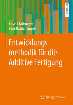 Lachmayer / Lippert |  Entwicklungsmethodik für die Additive Fertigung | eBook | Sack Fachmedien