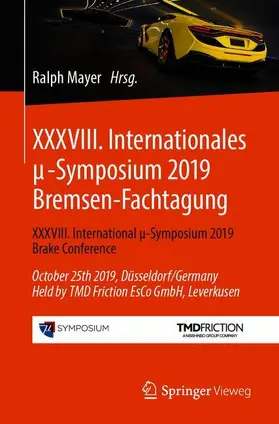 Mayer |  XXXVIII. Internationales ¿-Symposium 2019 Bremsen-Fachtagung | Buch |  Sack Fachmedien