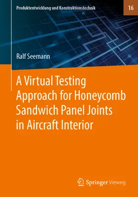 Seemann |  A Virtual Testing Approach for Honeycomb Sandwich Panel Joints in Aircraft Interior | eBook | Sack Fachmedien