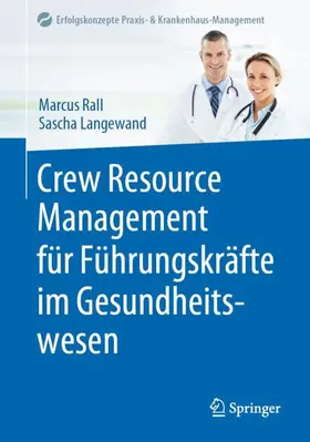 Langewand / Rall |  Crew Resource Management für Führungskräfte im Gesundheitswesen | Buch |  Sack Fachmedien