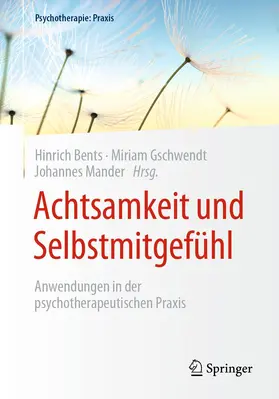 Bents / Mander / Gschwendt |  Achtsamkeit und Selbstmitgefühl | Buch |  Sack Fachmedien