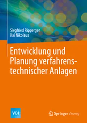 Ripperger / Nikolaus |  Entwicklung und Planung verfahrenstechnischer Anlagen | eBook | Sack Fachmedien