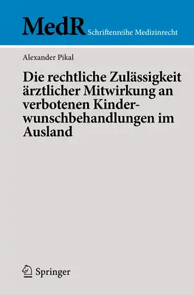 Pikal | Die rechtliche Zulässigkeit ärztlicher Mitwirkung an verbotenen Kinderwunschbehandlungen im Ausland | E-Book | sack.de
