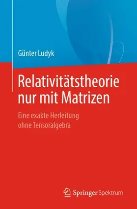 Ludyk |  Relativitätstheorie nur mit Matrizen | Buch |  Sack Fachmedien