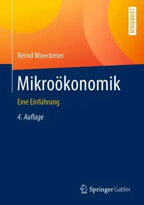 Woeckener | Mikroökonomik | Buch | 978-3-662-60667-4 | www2.sack.de