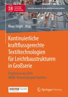 Dilger |  Kontinuierliche kraftflussgerechte Textiltechnologien für Leichtbaustrukturen in Großserie | eBook | Sack Fachmedien