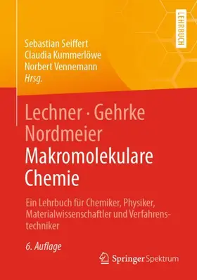 Seiffert / Kummerlöwe / Vennemann |  Lechner, Gehrke, Nordmeier - Makromolekulare Chemie | Buch |  Sack Fachmedien