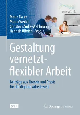 Daum / Ulbrich / Wedel |  Gestaltung vernetzt-flexibler Arbeit | Buch |  Sack Fachmedien