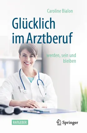 Bialon |  Glücklich im Arztberuf | Buch |  Sack Fachmedien