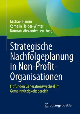 Hamm / Leu / Heider-Winter |  Strategische Nachfolgeplanung in Non-Profit-Organisationen | Buch |  Sack Fachmedien