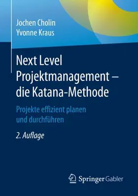 Kraus / Cholin |  Next Level Projektmanagement ¿ die Katana-Methode | Buch |  Sack Fachmedien