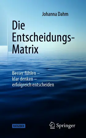 Dahm | Die Entscheidungs-Matrix | E-Book | www2.sack.de