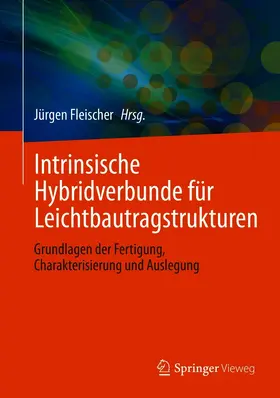 Fleischer |  Intrinsische Hybridverbunde für Leichtbautragstrukturen | eBook | Sack Fachmedien