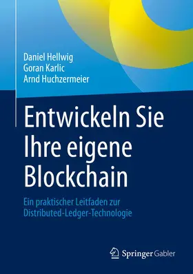 Hellwig / Karlic / Huchzermeier |  Entwickeln Sie Ihre eigene Blockchain | Buch |  Sack Fachmedien