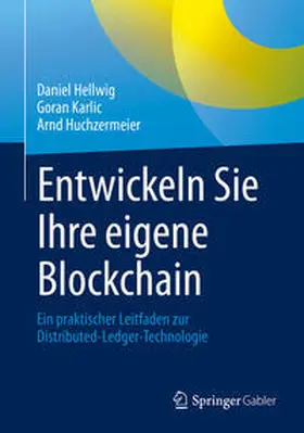 Hellwig / Karlic / Huchzermeier |  Entwickeln Sie Ihre eigene Blockchain | eBook | Sack Fachmedien