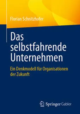 Schnitzhofer |  Das selbstfahrende Unternehmen | eBook | Sack Fachmedien
