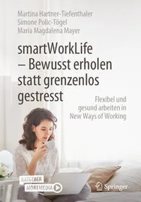 Hartner-Tiefenthaler / Polic-Tögel / Mayer | smartWorkLife - Bewusst erholen statt grenzenlos gestresst | E-Book | sack.de
