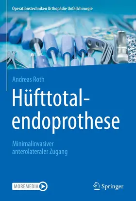 Roth |  Hüfttotalendoprothese: minimalinvasiver anterolateraler Zugang | eBook | Sack Fachmedien