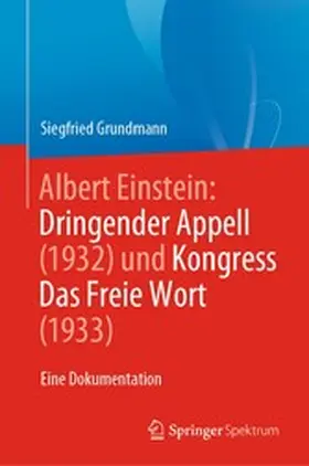 Grundmann |  Albert Einstein Dringender Appell (1932) und Kongress Das Freie Wort (1933) | eBook | Sack Fachmedien