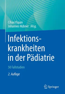 Hübner / Papan |  Infektionskrankheiten in der Pädiatrie - 50 Fallstudien | Buch |  Sack Fachmedien