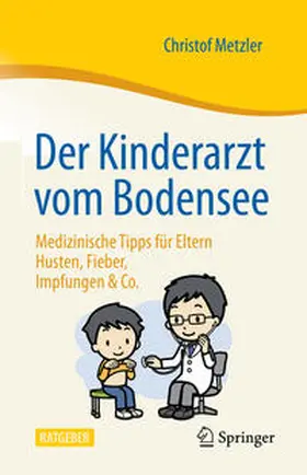Metzler | Der Kinderarzt vom Bodensee – Medizinische Tipps für Eltern | E-Book | sack.de