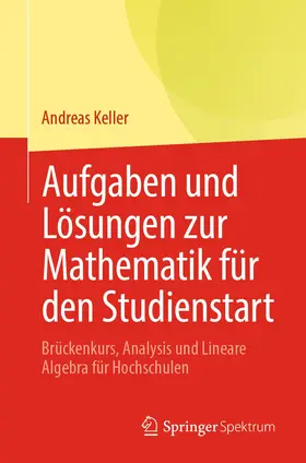 Keller |  Aufgaben und Lösungen zur Mathematik für den Studienstart | Buch |  Sack Fachmedien