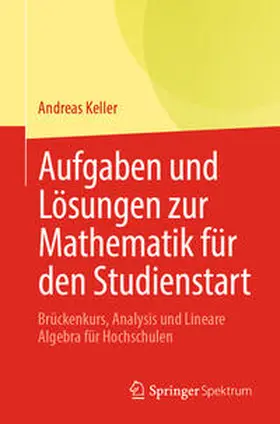 Keller | Aufgaben und Lösungen zur Mathematik für den Studienstart | E-Book | sack.de