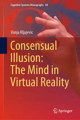 Kljajevic |  Consensual Illusion: The Mind in Virtual Reality | eBook | Sack Fachmedien