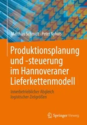 Schmidt / Nyhuis |  Produktionsplanung und -steuerung im Hannoveraner Lieferkettenmodell | eBook | Sack Fachmedien