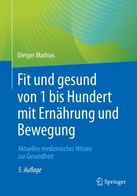 Mathias |  Fit und gesund von 1 bis Hundert mit Ernährung und Bewegung | Buch |  Sack Fachmedien