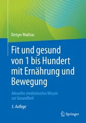 Mathias |  Fit und gesund von 1 bis Hundert mit Ernährung und Bewegung | eBook | Sack Fachmedien