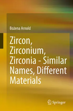 Arnold | Zircon, Zirconium, Zirconia - Similar Names, Different Materials | E-Book | sack.de