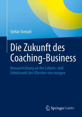Stenzel |  Die Zukunft des Coaching-Business | Buch |  Sack Fachmedien