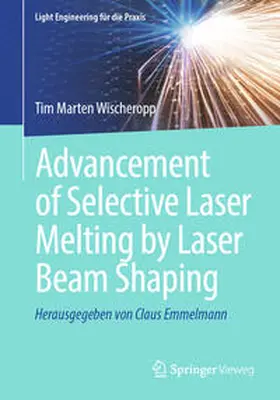 Wischeropp | Advancement of Selective Laser Melting by Laser Beam Shaping | E-Book | sack.de